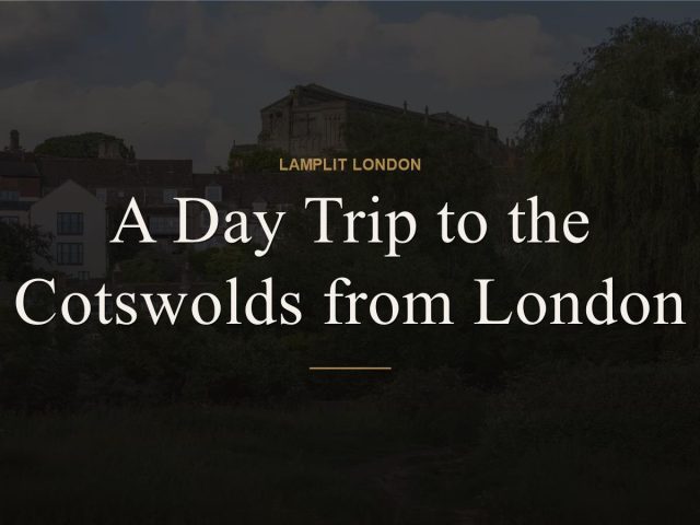 A Day Trip to the Cotswolds from London