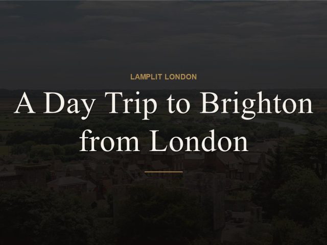 A Day Trip to Brighton from London