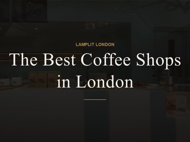 The Best Coffee Shops in London