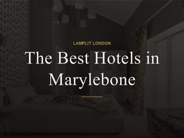 The Best Hotels in Marylebone