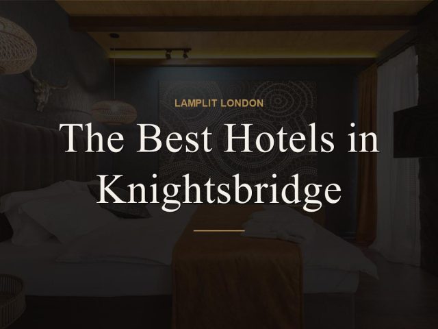 The Best Hotels in Knightsbridge
