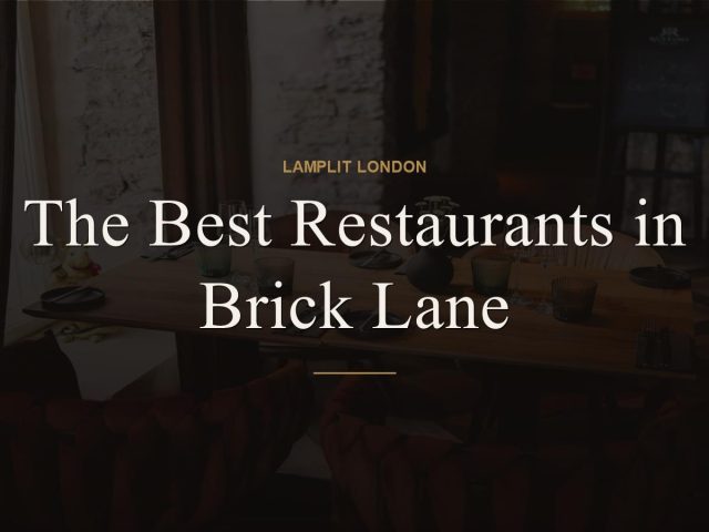 The Best Restaurants in Brick Lane