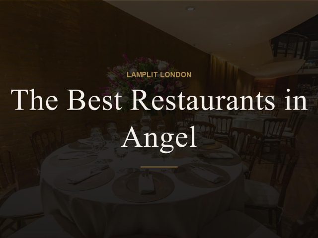 The Best Restaurants in Angel