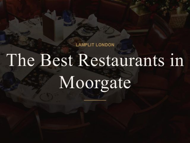 The Best Restaurants in Moorgate
