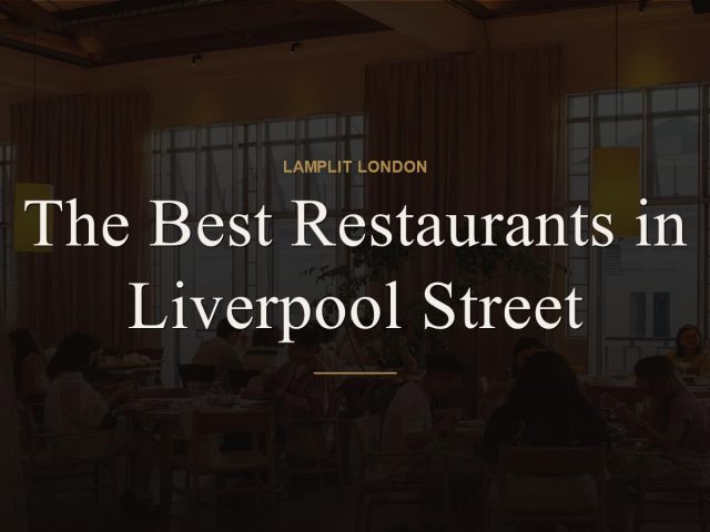 The Best Restaurants in Liverpool Street