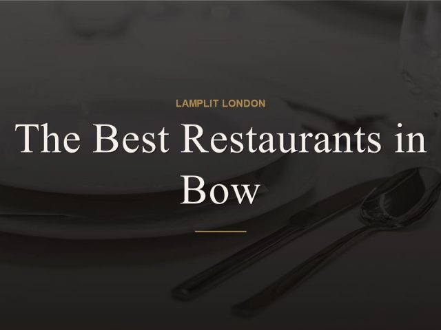The Best Restaurants in Bow