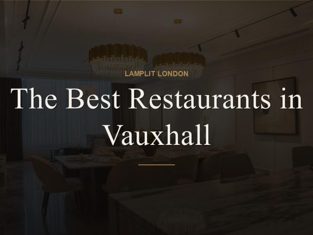 The Best Restaurants in Vauxhall