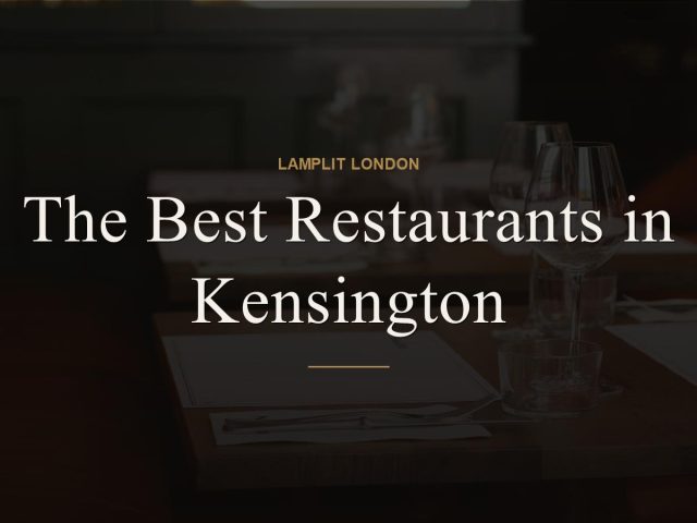 The Best Restaurants in Kensington
