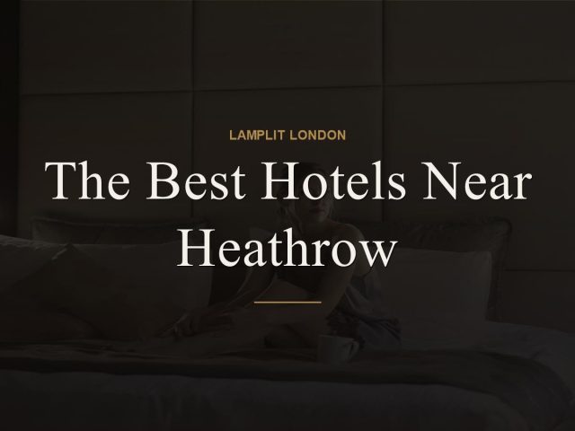 The Best Hotels Near Heathrow