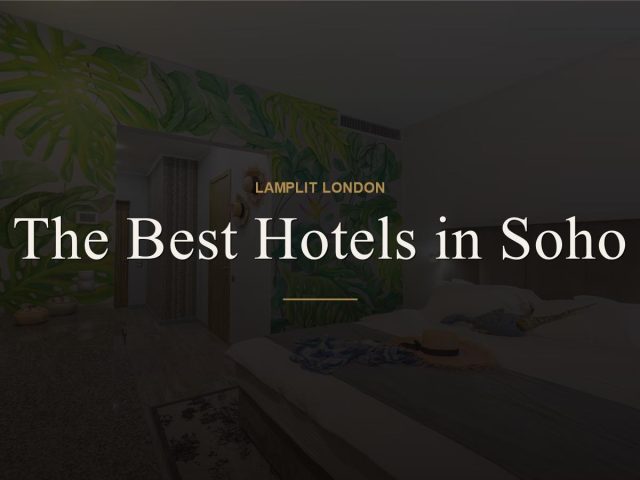 The Best Hotels in Soho