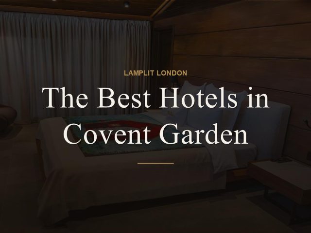 The Best Hotels in Covent Garden