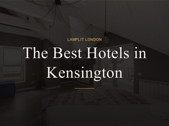 The Best Hotels in Kensington