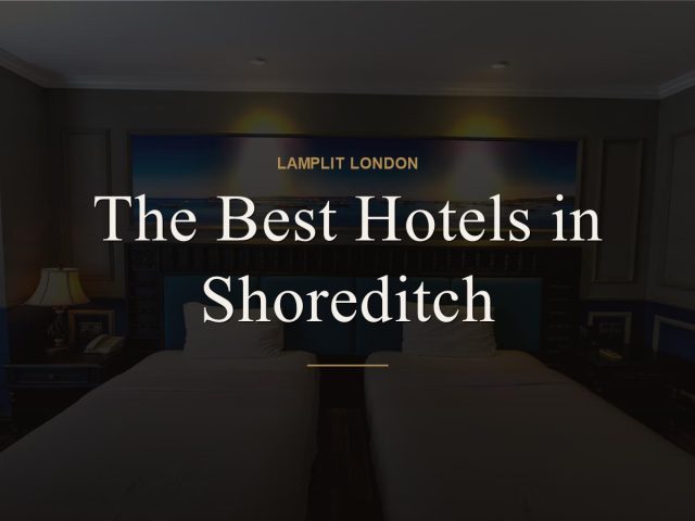 The Best Hotels in Shoreditch