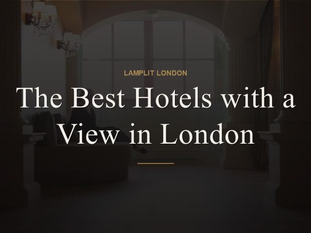 The Best Hotels with a View in London