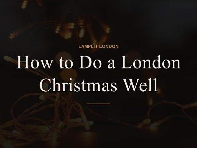 How to Do a London Christmas Well