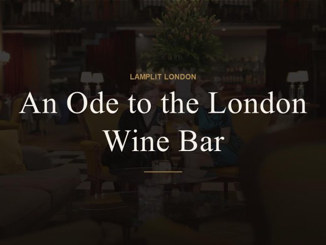 An Ode to the London Wine Bar