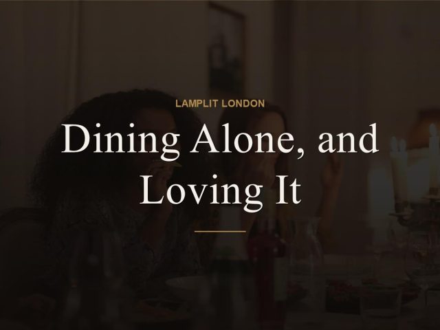 Dining Alone, and Loving It