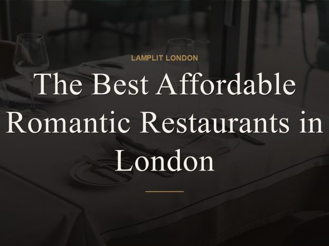 The Best Affordable Romantic Restaurants in London