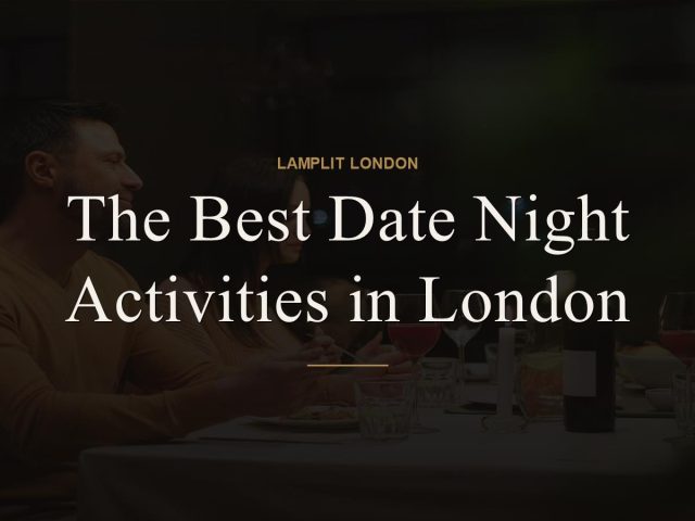 The Best Date Night Activities in London