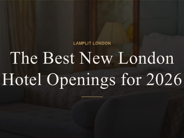 The Best New London Hotel Openings for 2026