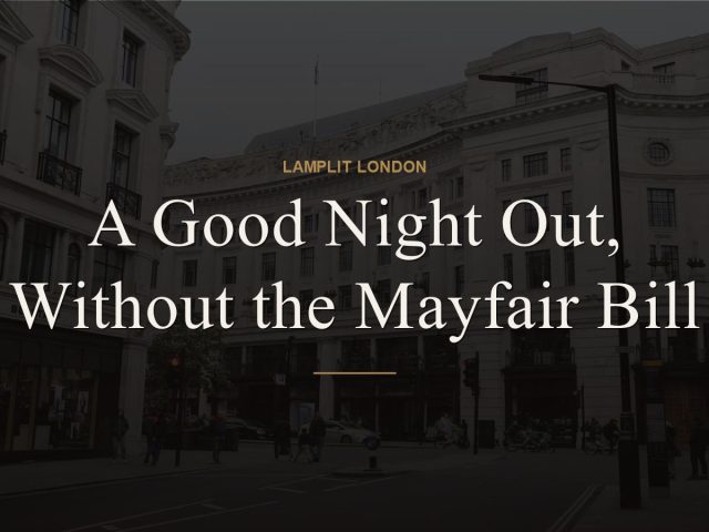 A Good Night Out, Without the Mayfair Bill
