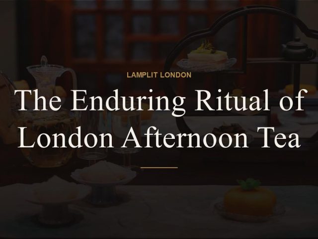 The Enduring Ritual of London Afternoon Tea