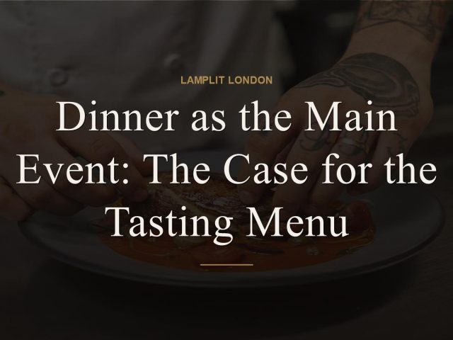 Dinner as the Main Event: The Case for the Tasting Menu