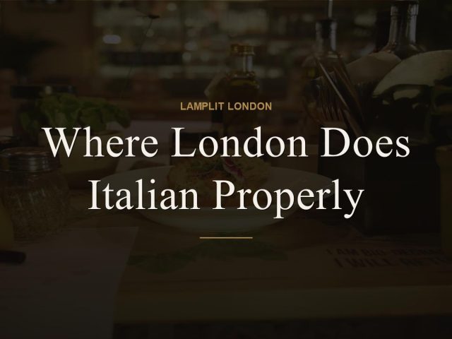 Where London Does Italian Properly