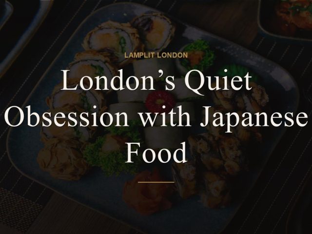 London’s Quiet Obsession with Japanese Food