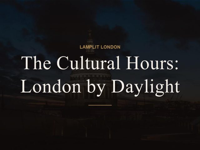 The Cultural Hours: London by Daylight