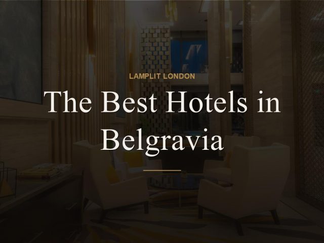 The Best Hotels in Belgravia