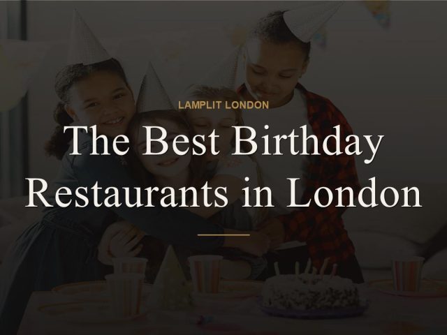The Best Birthday Restaurants in London