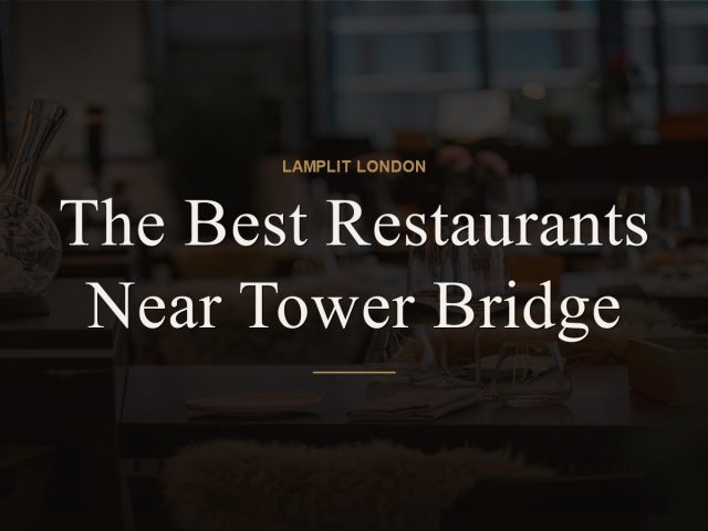 best restaurants near tower bridge london