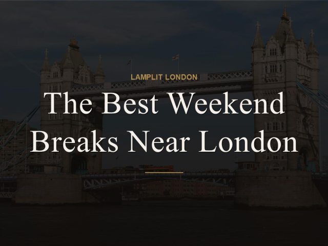 best weekend breaks near london