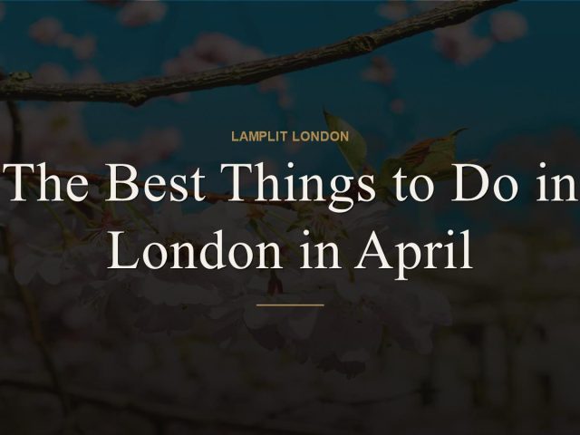 things to do in london in april