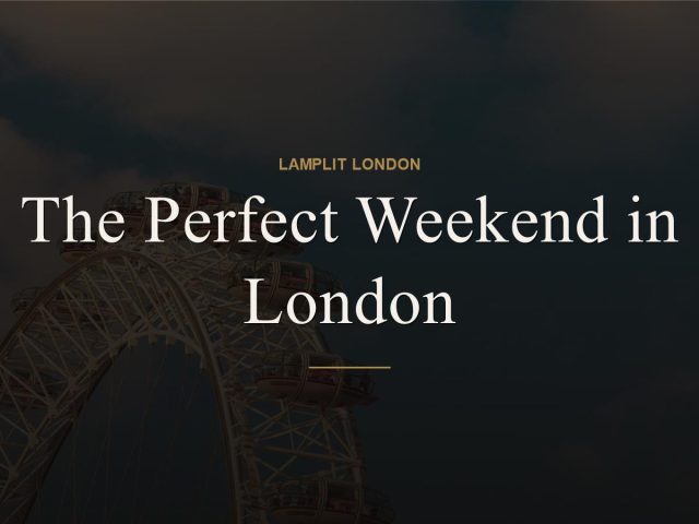 perfect weekend in london