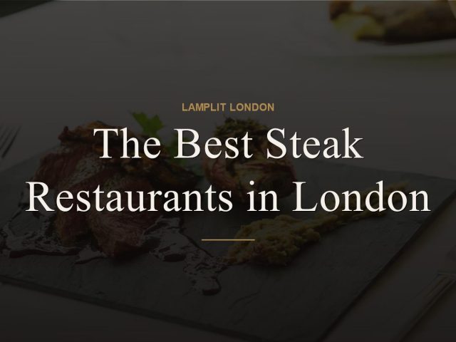 The Best Steak Restaurants in London