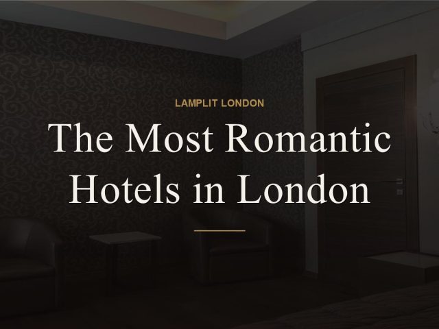 The Most Romantic Hotels in London