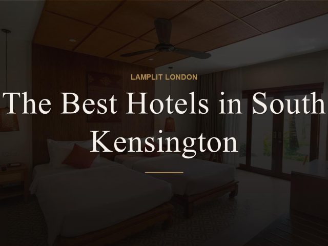 The Best Hotels in South Kensington