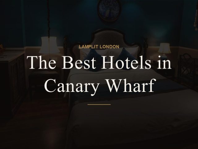 The Best Hotels in Canary Wharf