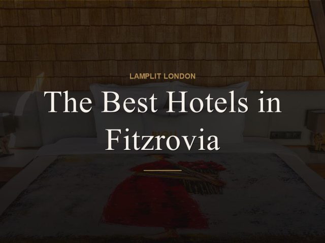 The Best Hotels in Fitzrovia