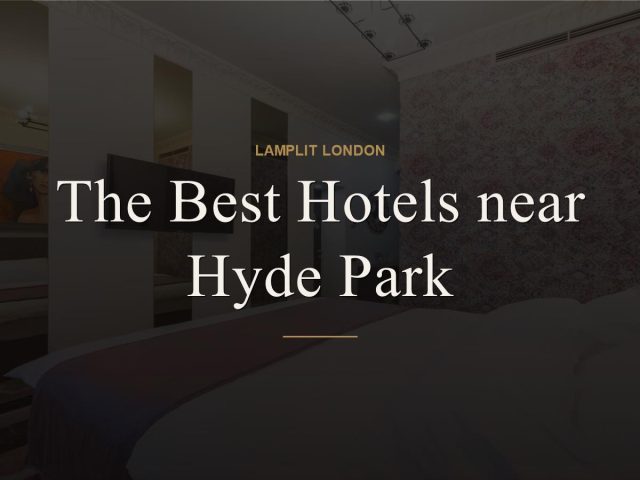 The Best Hotels near Hyde Park