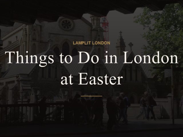 Things to Do in London at Easter