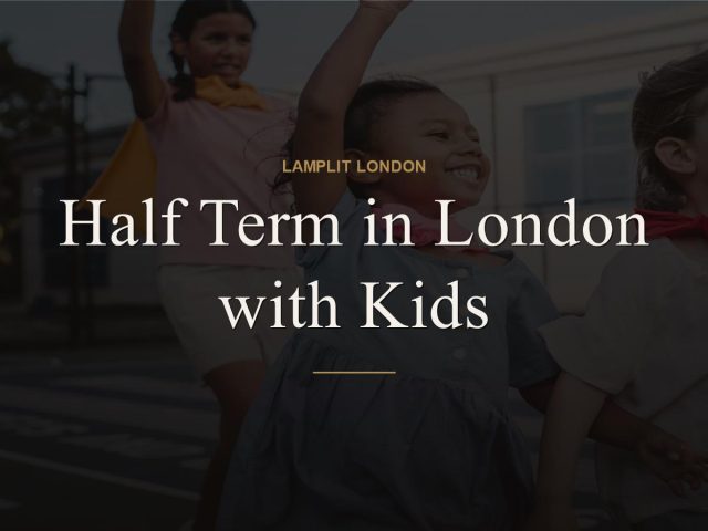 Half Term in London with Kids