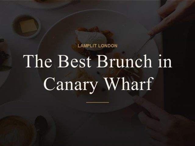 The Best Brunch in Canary Wharf