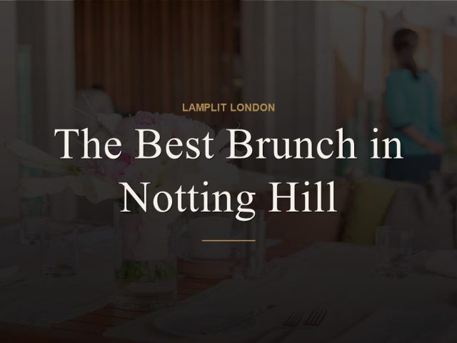 The Best Brunch in Notting Hill