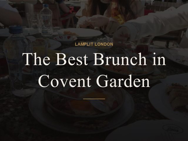 The Best Brunch in Covent Garden