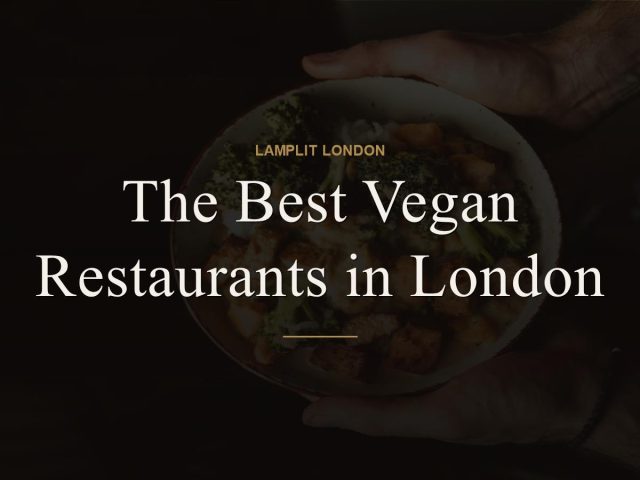 The Best Vegan Restaurants in London