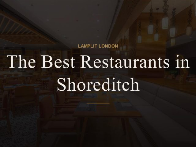 The Best Restaurants in Shoreditch