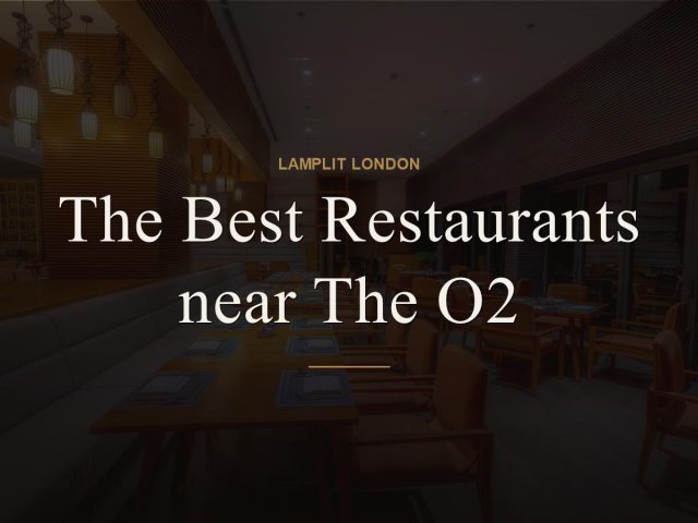 The Best Restaurants near The O2